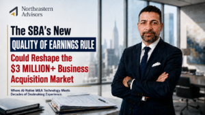 SBA Quality of Earnings rule affecting $3 million business acquisitions — Northeastern Advisors