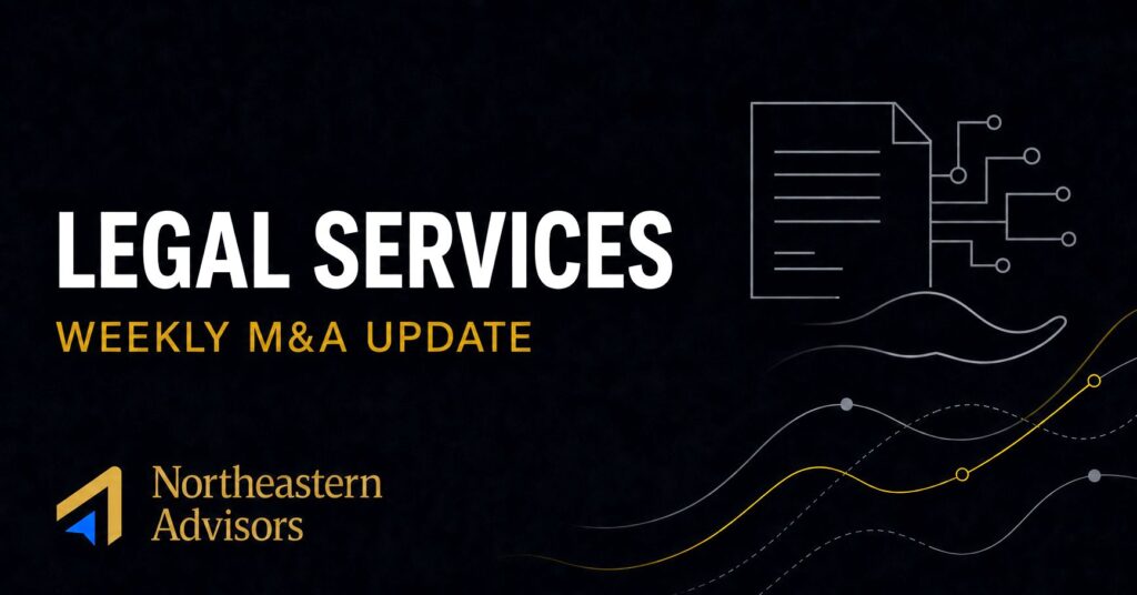 Legal Services Weekly M&A Update from Northeastern Advisors