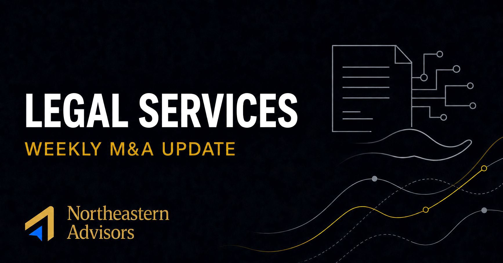Legal Services Weekly M&A Update from Northeastern Advisors